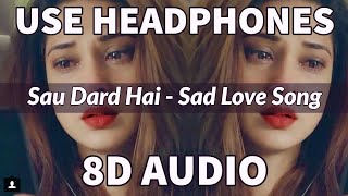 Sau Dard Hai  Sad Song  8D Audio With Dolby Sound  Sad 8D Song  Impulse Music  8D Sad Song [upl. by Zetram602]