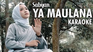 Sabyan  Ya Maulana Karaoke Version [upl. by Enyahc351]