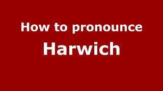 How to pronounce Harwich EnglishUK  PronounceNamescom [upl. by Mart358]