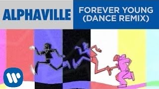 Alphaville  Forever Young Dance Remix Official Music Video [upl. by Eirellam]