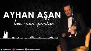 AYHAN AŞAN  BEN SANA YANDIM Official Audio [upl. by Barris]