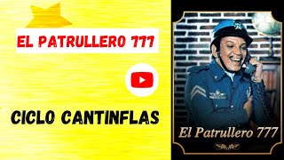 CICLO CANTINFLAS Patrullero 777 [upl. by Dorkas]