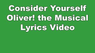 Consider Yourself  Oliver the Musical  Lyrics Video [upl. by Ittam805]