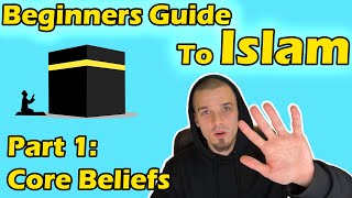 Beginners Guide to Islam Part 1 Core Beliefs [upl. by Nakre]