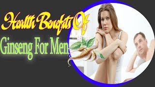 Health Benefits Of Ginseng For Men  Useful info [upl. by Grantham537]