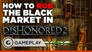 How to Rob the First Black Market in Dishonored 2 [upl. by Salaidh]