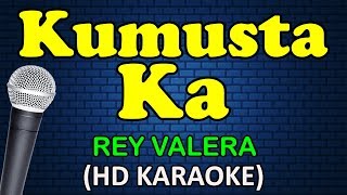 KUMUSTA KA  Rey Valera HD Karaoke [upl. by Currey]