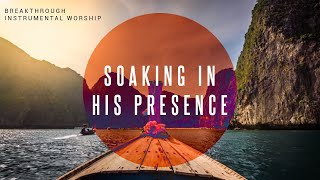 Breakthrough  Instrumental Worship  Soaking in His Presence [upl. by Eenaffit]