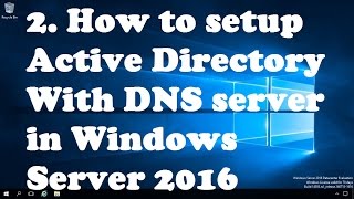 2 How to setup Active Directory With DNS In Windows Server 2016 [upl. by Cirek453]