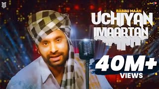 Babbu Maan  Uchiyan Imaartan  Full Audio Song  Latest Punjabi Songs Collections [upl. by Aihsit]