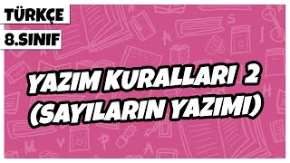 8 Sınıf Türkçe  Yazım Kuralları 2 Sayıların Yazımı  2022 [upl. by Ennagroeg]