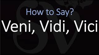 How to Pronounce Veni Vidi Vici CORRECTLY [upl. by Suiram]