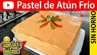 PASTEL DE ATUN FRIO  VickyRecetaFacil [upl. by Natalia]