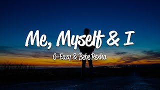 GEazy  Me Myself amp I Lyrics ft Bebe Rexha [upl. by Notgnimer]