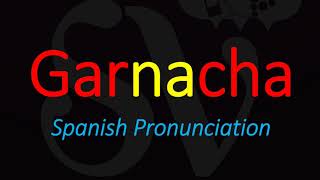 How to Pronounce Garnacha GRENACHE Spanish Wine Grape Pronunciation [upl. by Mears]