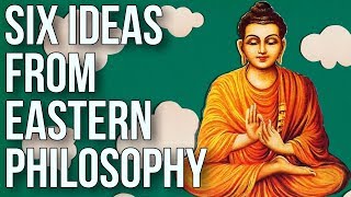 Six Ideas From Eastern Philosophy [upl. by Fauch]