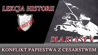 Konflikt papiestwa z cesarstwem  Lekcje historii pod ostrym kątem  Klasa 5 [upl. by Odericus]