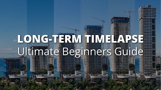 LongTerm and Construction Timelapse Ultimate Beginners Guide [upl. by Sauer781]