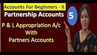 5 Partnership Accounts  P amp L Appropriation AcWith Partners Accounts [upl. by Nagey467]