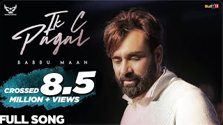 Babbu Maan  IK C Pagal Full Song  Latest Punjabi Songs 2018 [upl. by Kaule839]