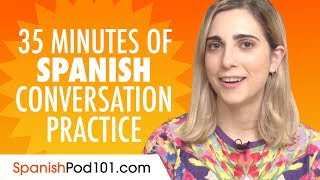 35 Minutes of Spanish Conversation Practice  Improve Speaking Skills [upl. by Allimac176]