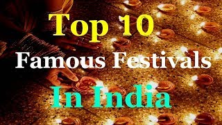 Top 10 Famous Festivals In India [upl. by Maible]