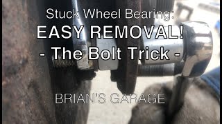 Stuck Wheel Bearing EASY REMOVAL The Bolt Trick [upl. by Ahrat]