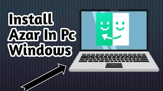 How To Download And Install Azar In Pc Windows 7810 2020 [upl. by Eaver]