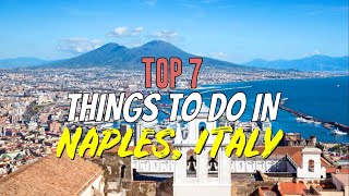 Top 7 Things to Do in Naples Italy [upl. by Nilrev183]