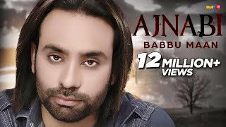 Babbu Maan  Ajnabi  Full Audio   Latest Punjabi Songs 2016 [upl. by Accebber]