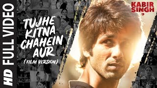 Full Song Tujhe Kitna Chahein Aur Film Version  Kabir Singh  Shahid K Kiara A  Mithoon Jubin [upl. by Nolyad415]