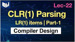 CLR 1 parsing  LR1 items  Part13  CD  Compiler Design  Lec22  Bhanu Priya [upl. by Eidde]