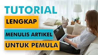 Cara dan Panduan Mudah Menulis Artikel Bagus Lengkap [upl. by Nylorac]