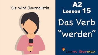 Learn German  Das Verb quotwerdenquot  German for beginners  A2  Lesson 15 [upl. by Himelman359]