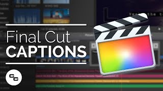 How to Use Captions in Final Cut Pro X  1041 Tutorial [upl. by Artinad]