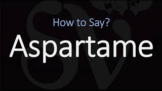 How to Pronounce Aspartame CORRECTLY [upl. by Braasch]