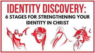 6 Stages for Strengthening Your Identity in Christ [upl. by Ahsima653]