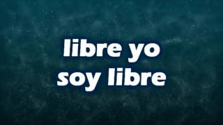 Libre Yo Soy LibreJuan Carlos Alvarado con letra [upl. by Cirillo668]