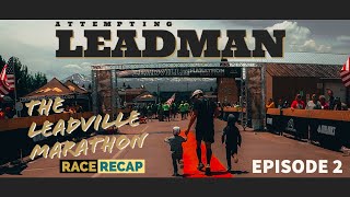 Attempting Leadman  Episode 2 The Leadville Marathon [upl. by Esined]