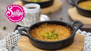 Künefe  Konafa  Kanafeh – orientalisches Dessert  Sallys Welt [upl. by Baerman]