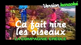 La Compagnie Créole  Ça fait rire les oiseaux Karaoke Officiel [upl. by Ruford]