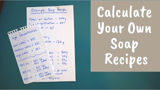 How to Formulate and Calculate Your Own Soap Recipes [upl. by Oiliruam715]