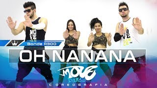 Oh Nanana  Bonde R300  Coreografia  Move Dance Brasil  Kondzilla [upl. by Raji]