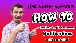 How to Enable Google Classroom Notifications on iPhone or iPad [upl. by Isaac]