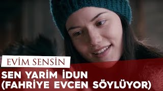 Evim Sensin  Sen Yarim İdun Şarkısı Fahriye Evcen söylüyor [upl. by Aihsela239]