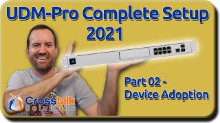 02  Device Adoption  UDMPro Complete Setup 2021 [upl. by Oicirbaf]