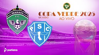 AO VIVO  MANAUS 1 X 4 PAYSANDU  130225  COPA VERDE 2025 [upl. by Evetta]