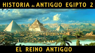 ANTIGUO EGIPTO 2 El Reino Antiguo y la construcción de las pirámides de Guiza Docu Historia [upl. by Max]