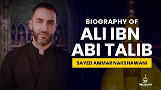 03  Biography of Imam Ali ibn Abi Talib  Sayed Ammar Nakshawani [upl. by Dryfoos188]