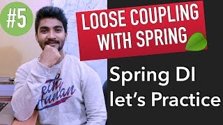 How to achieve loose coupling with spring  spring dependency injection  Lets practice together [upl. by Giuliana]